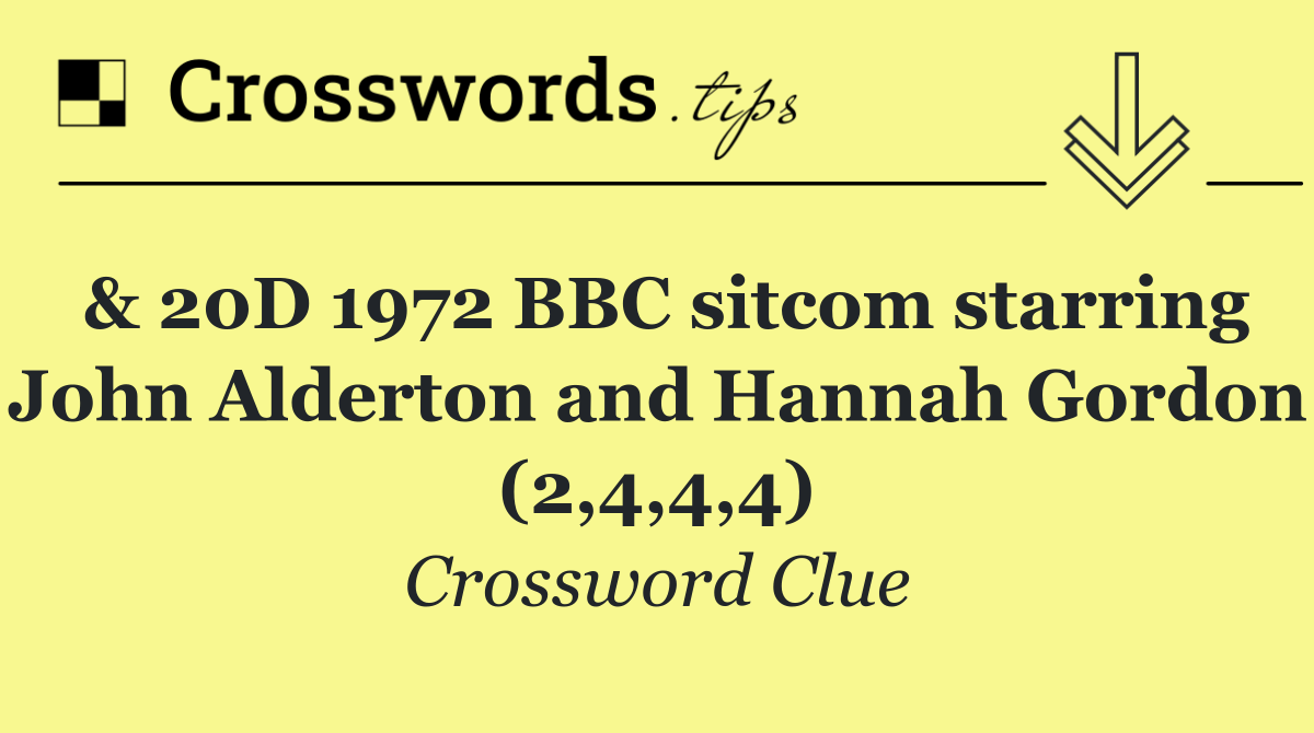 & 20D 1972 BBC sitcom starring John Alderton and Hannah Gordon (2,4,4,4)