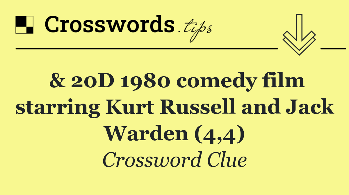 & 20D 1980 comedy film starring Kurt Russell and Jack Warden (4,4)