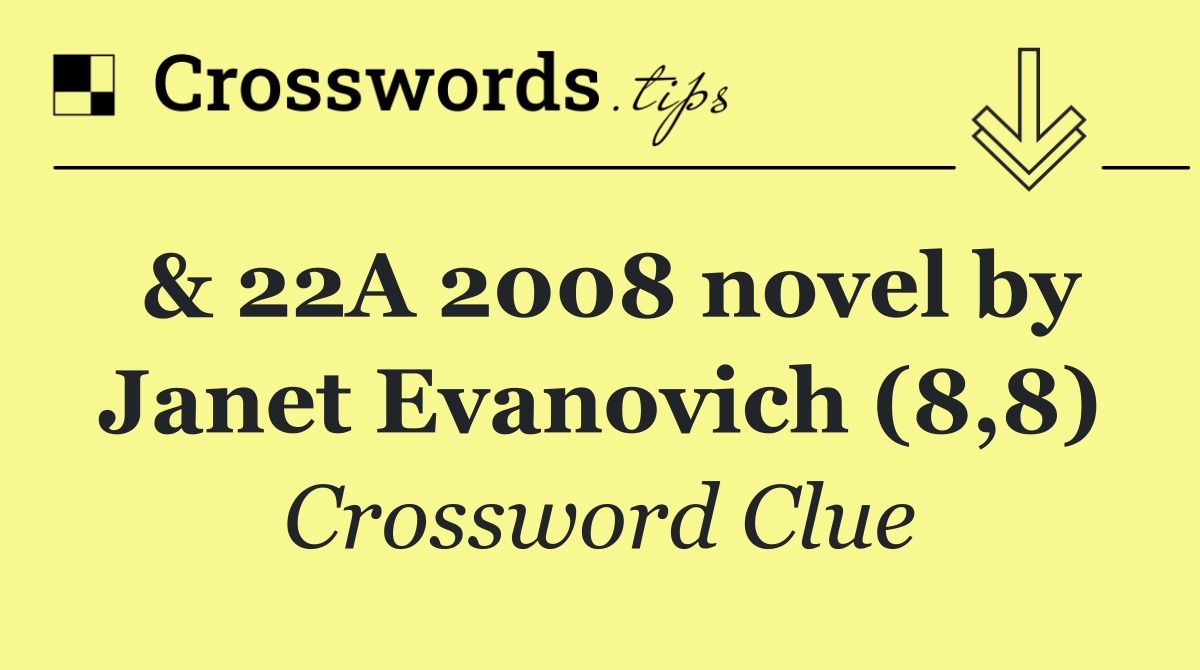 & 22A 2008 novel by Janet Evanovich (8,8)