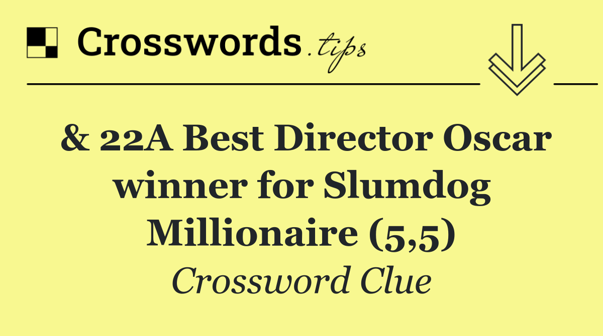 & 22A Best Director Oscar winner for Slumdog Millionaire (5,5)