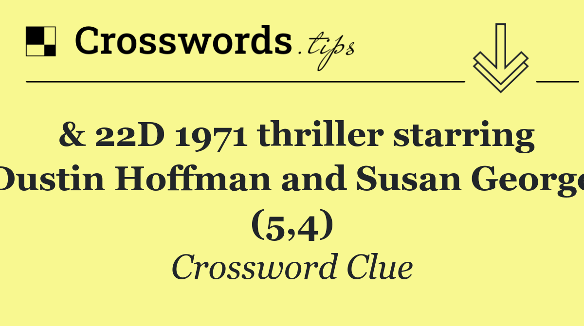 & 22D 1971 thriller starring Dustin Hoffman and Susan George (5,4)