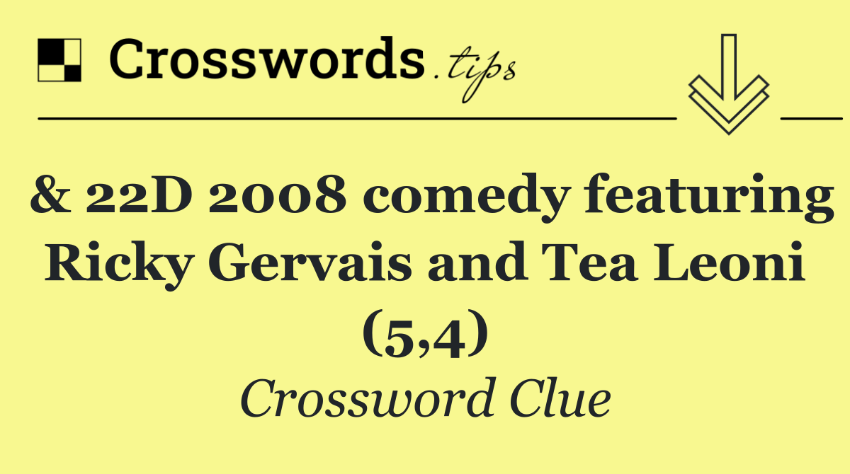 & 22D 2008 comedy featuring Ricky Gervais and Tea Leoni (5,4)