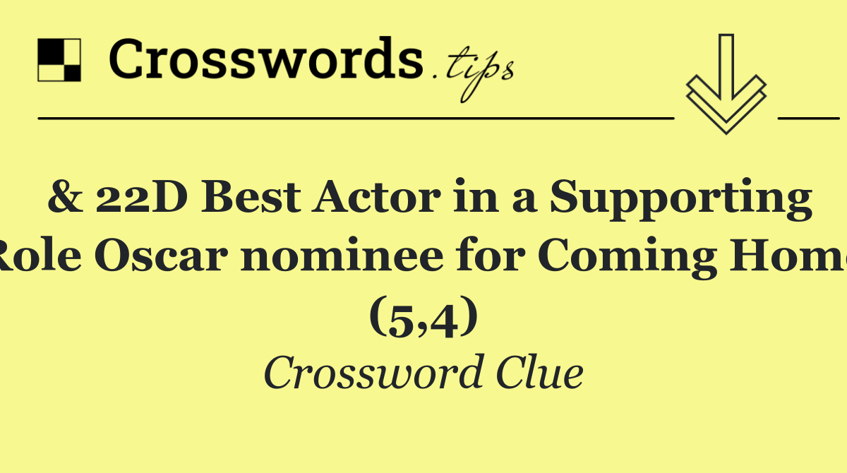 & 22D Best Actor in a Supporting Role Oscar nominee for Coming Home (5,4)