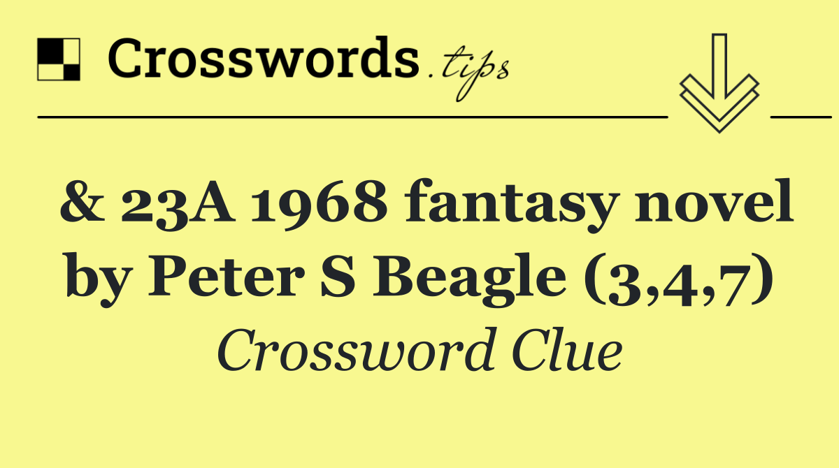 & 23A 1968 fantasy novel by Peter S Beagle (3,4,7)