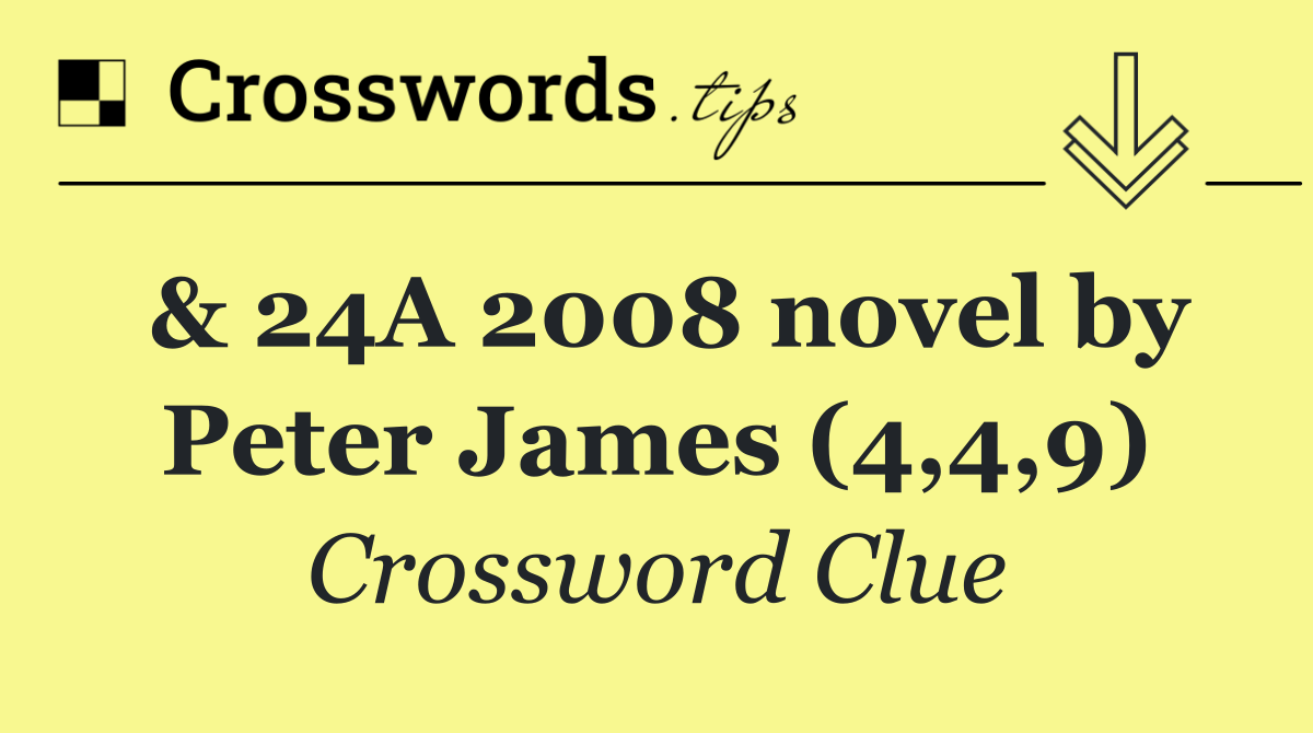 & 24A 2008 novel by Peter James (4,4,9)