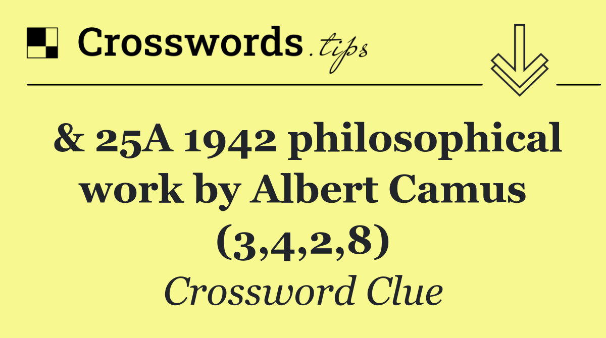 & 25A 1942 philosophical work by Albert Camus (3,4,2,8)