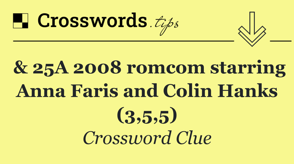 & 25A 2008 romcom starring Anna Faris and Colin Hanks (3,5,5)