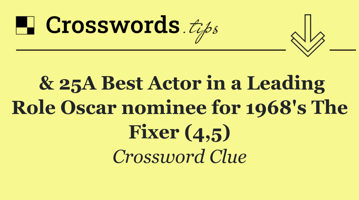 & 25A Best Actor in a Leading Role Oscar nominee for 1968's The Fixer (4,5)