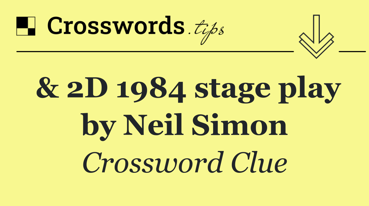 & 2D 1984 stage play by Neil Simon