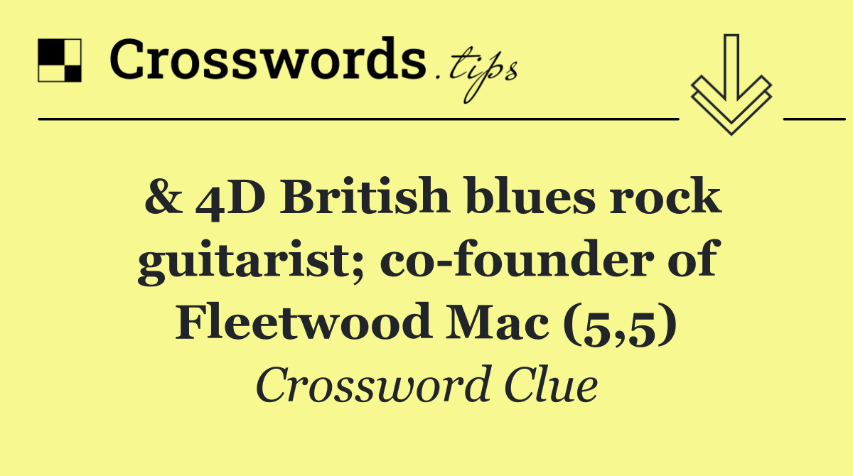 & 4D British blues rock guitarist; co founder of Fleetwood Mac (5,5)