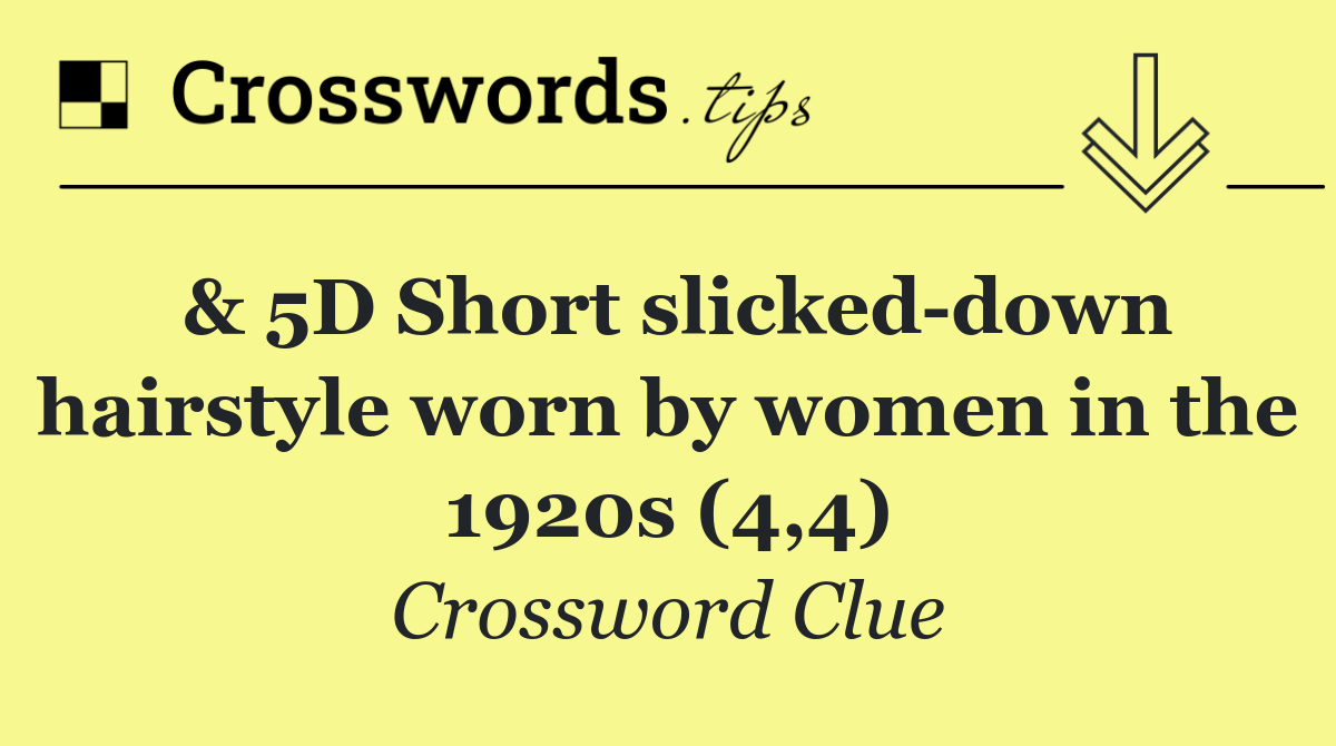 & 5D Short slicked down hairstyle worn by women in the 1920s (4,4)