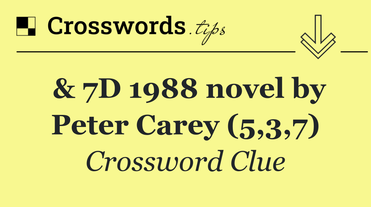 & 7D 1988 novel by Peter Carey (5,3,7)