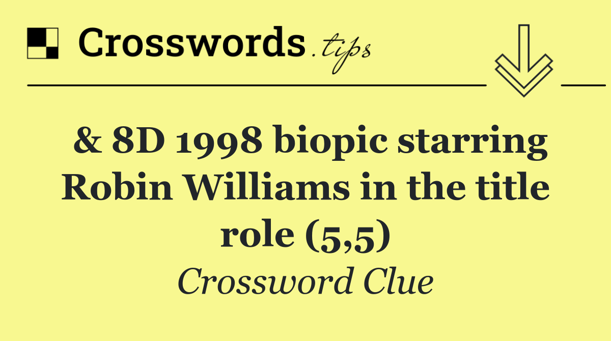 & 8D 1998 biopic starring Robin Williams in the title role (5,5)