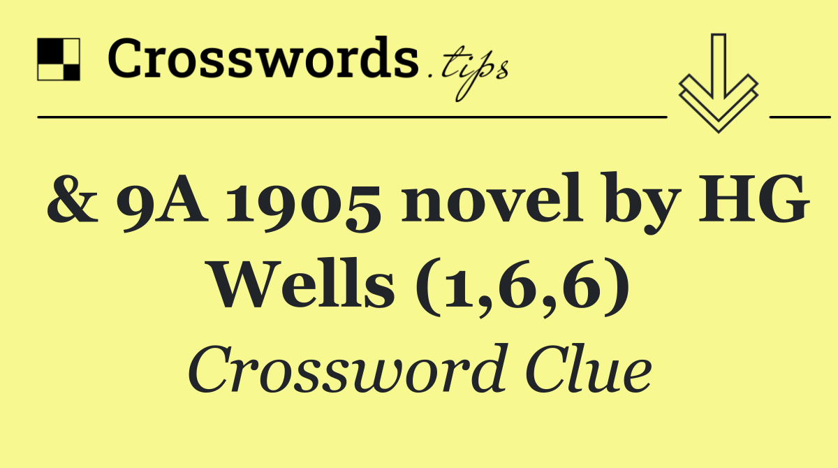 & 9A 1905 novel by HG Wells (1,6,6)