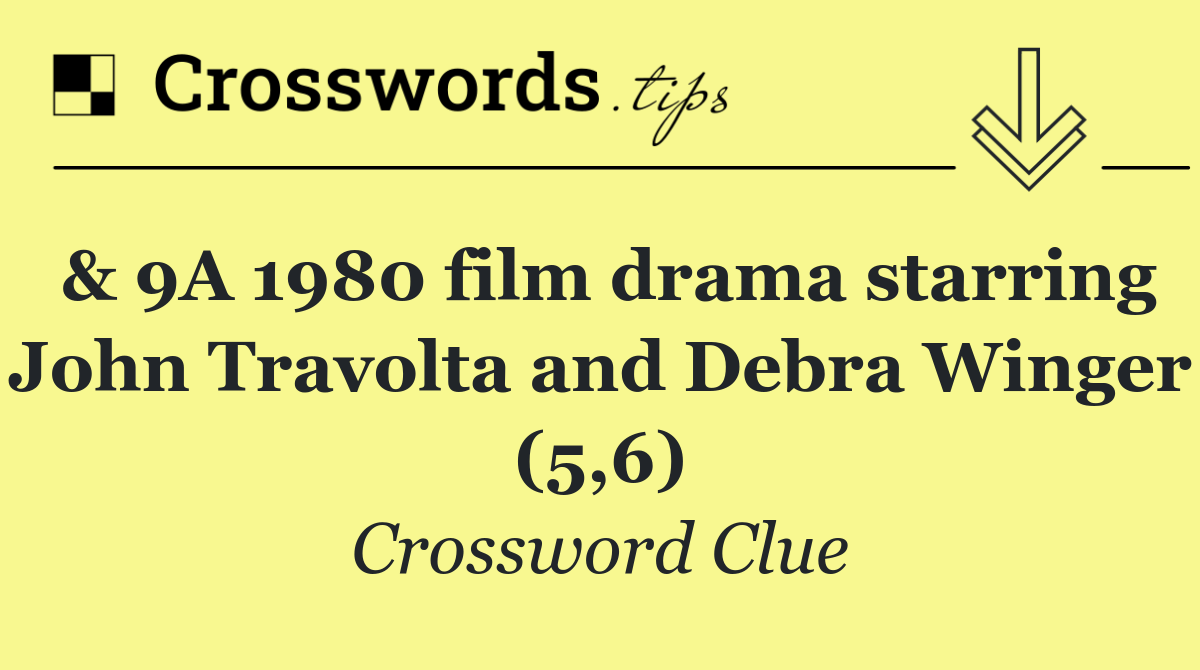 & 9A 1980 film drama starring John Travolta and Debra Winger (5,6)