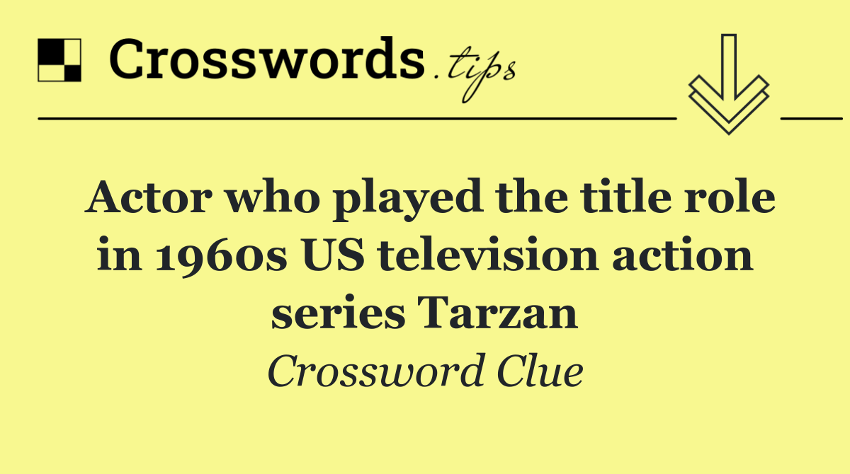 Actor who played the title role in 1960s US television action series Tarzan