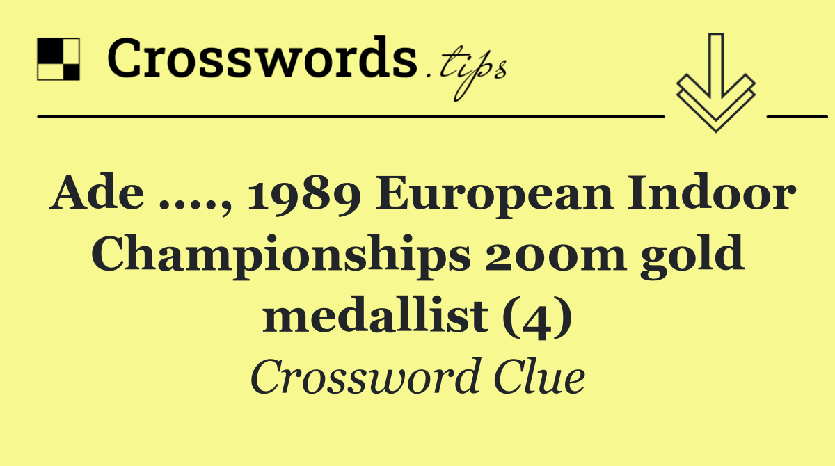 Ade ...., 1989 European Indoor Championships 200m gold medallist (4)