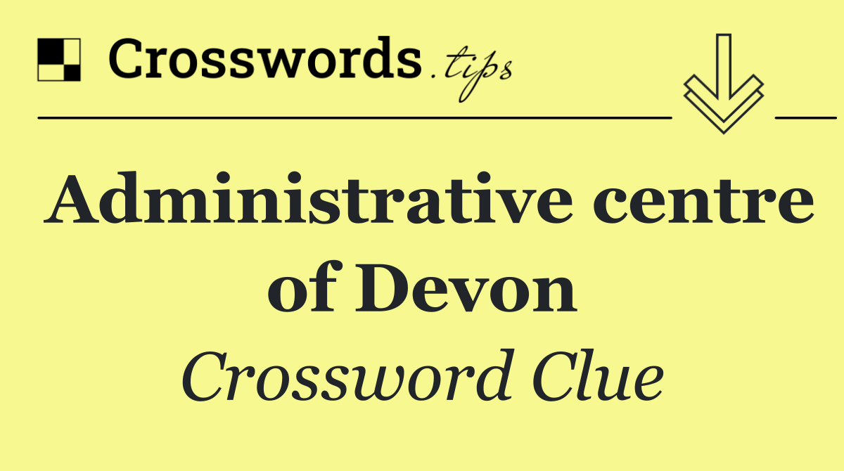 Administrative centre of Devon