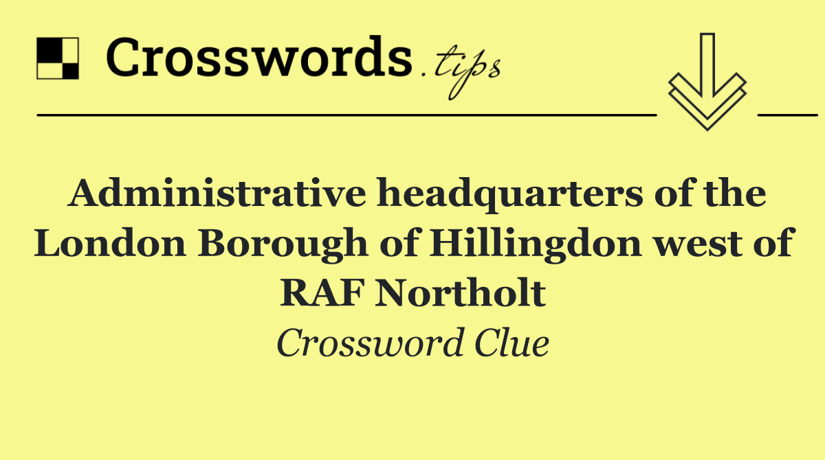 Administrative headquarters of the London Borough of Hillingdon west of RAF Northolt