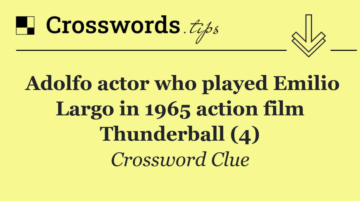 Adolfo actor who played Emilio Largo in 1965 action film Thunderball (4)