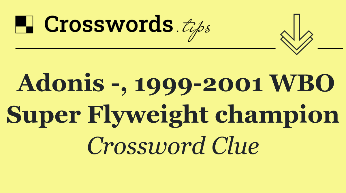 Adonis  , 1999 2001 WBO Super Flyweight champion