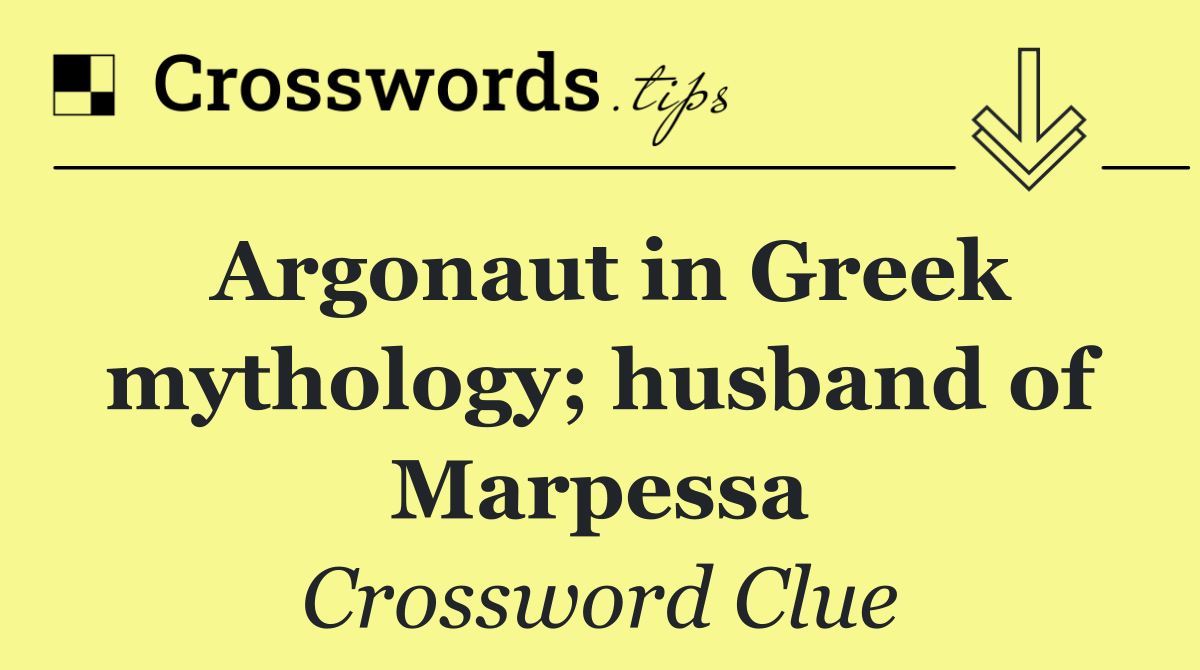 Argonaut in Greek mythology; husband of Marpessa