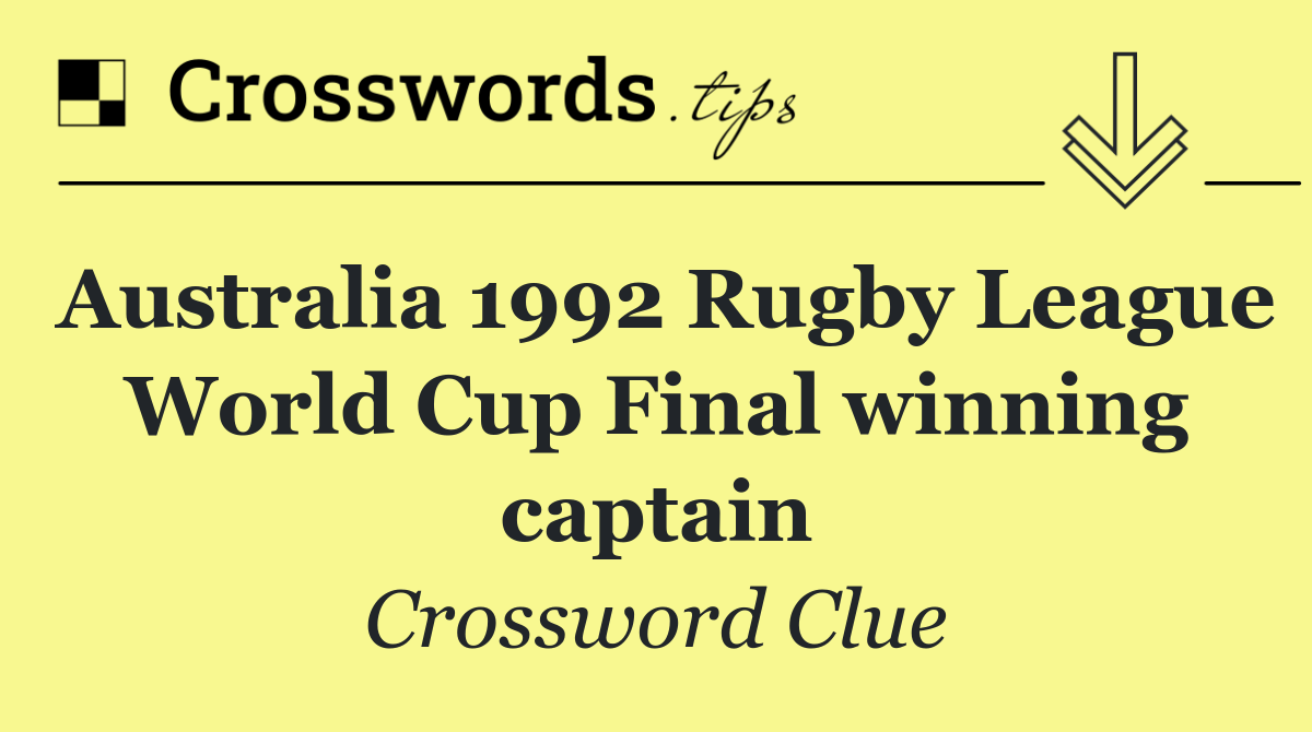 Australia 1992 Rugby League World Cup Final winning captain