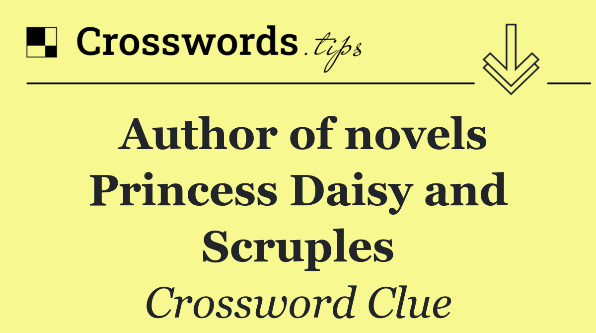 Author of novels Princess Daisy and Scruples