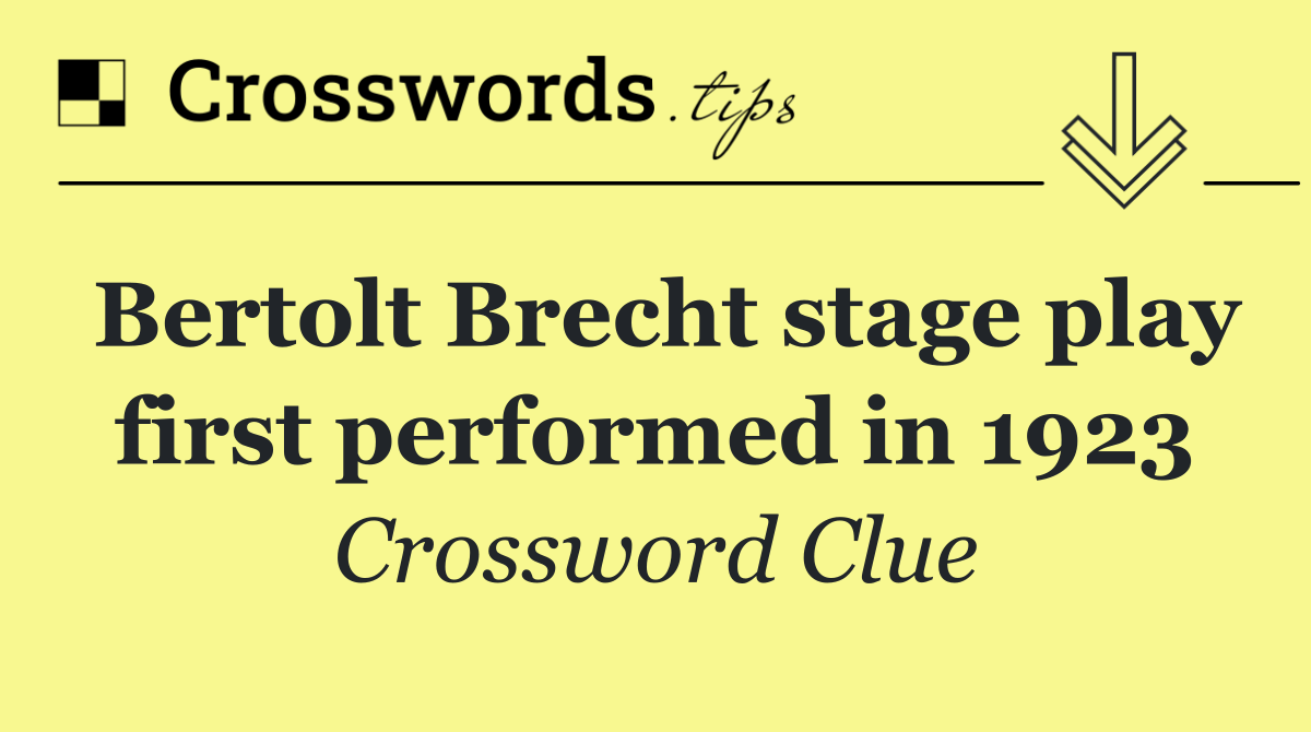 Bertolt Brecht stage play first performed in 1923