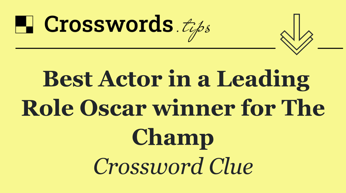 Best Actor in a Leading Role Oscar winner for The Champ