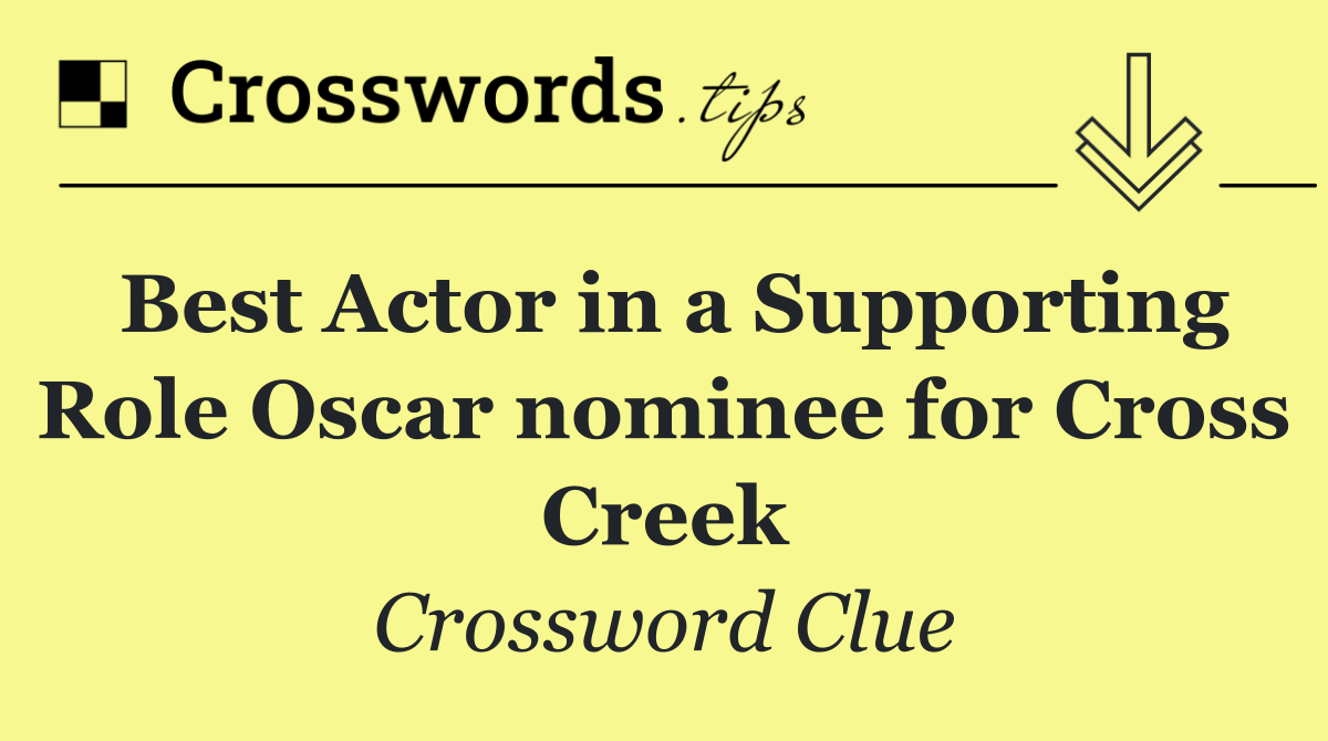 Best Actor in a Supporting Role Oscar nominee for Cross Creek