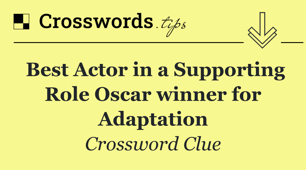 Best Actor in a Supporting Role Oscar winner for Adaptation