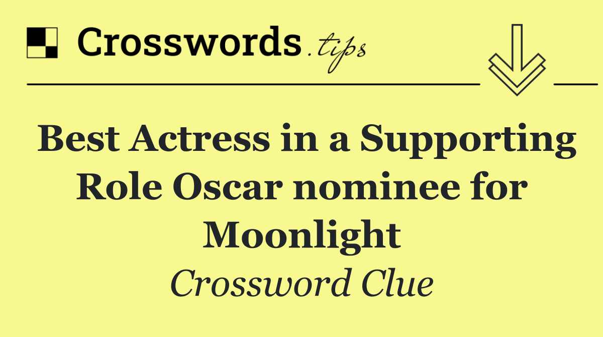 Best Actress in a Supporting Role Oscar nominee for Moonlight