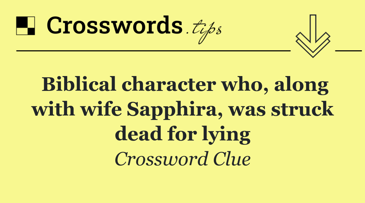 Biblical character who, along with wife Sapphira, was struck dead for lying