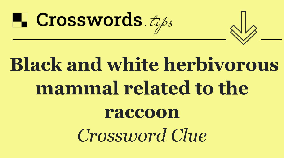 Black and white herbivorous mammal related to the raccoon