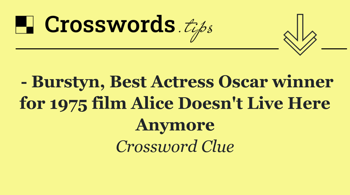   Burstyn, Best Actress Oscar winner for 1975 film Alice Doesn't Live Here Anymore