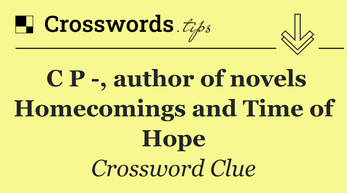 C P  , author of novels Homecomings and Time of Hope