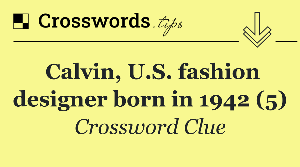 Calvin, U.S. fashion designer born in 1942 (5)