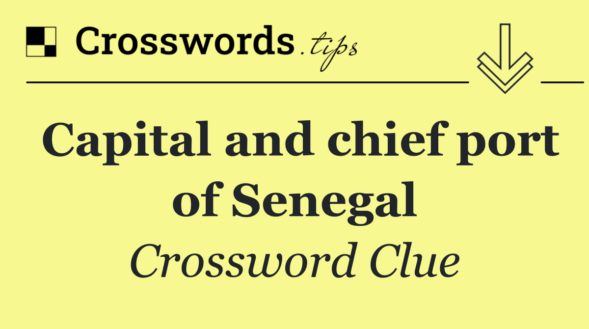 Capital and chief port of Senegal