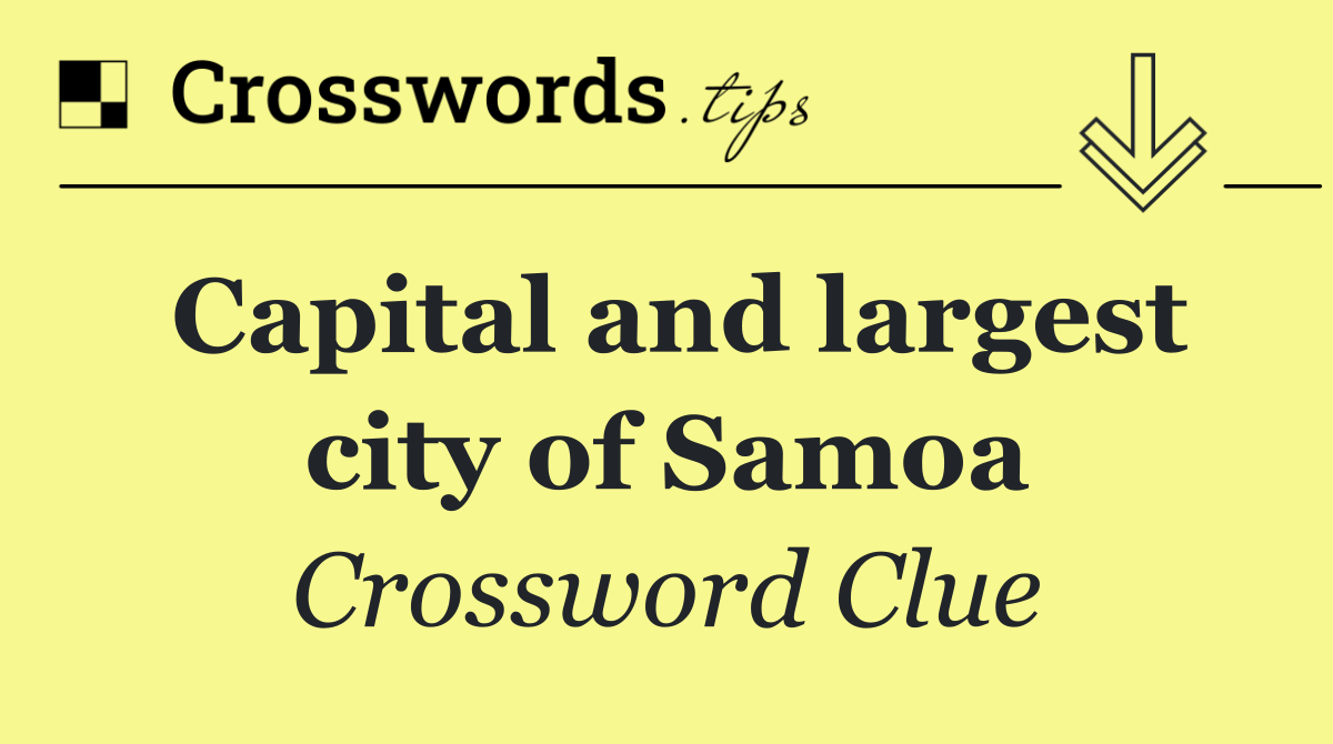 Capital and largest city of Samoa