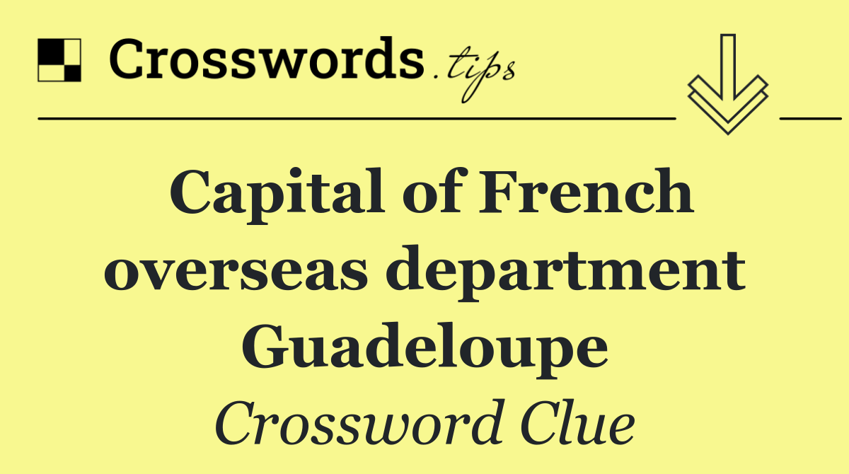 Capital of French overseas department Guadeloupe