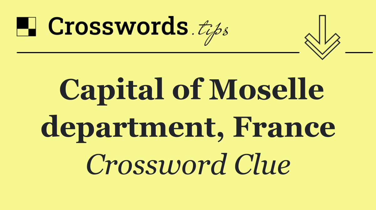 Capital of Moselle department, France