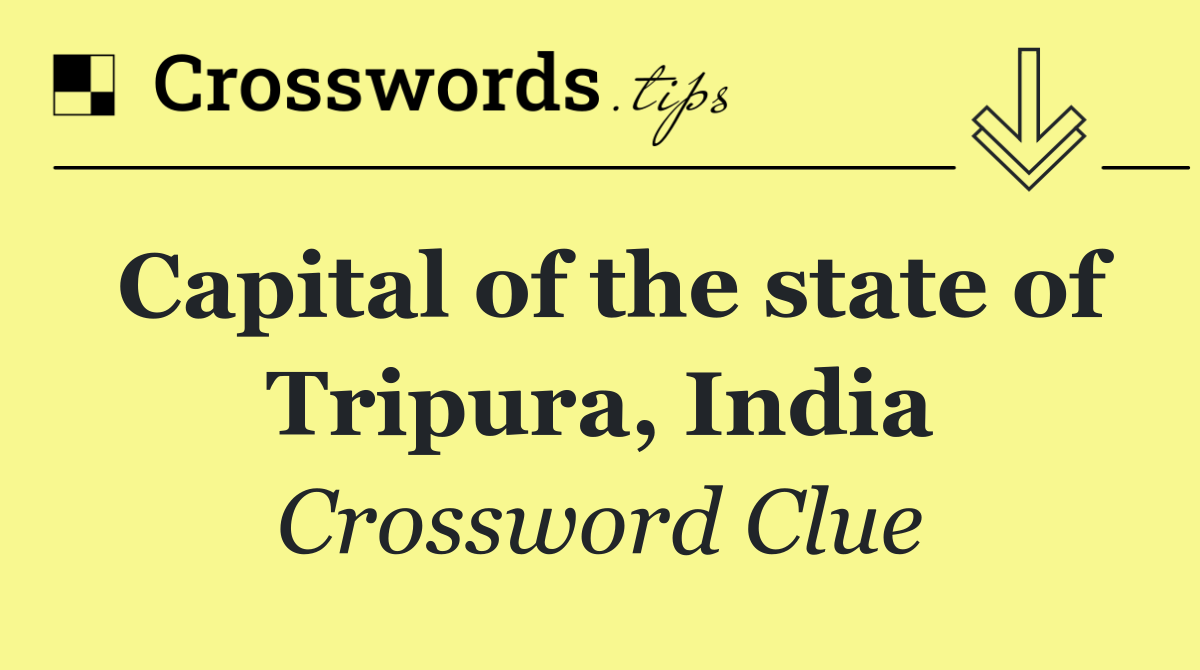 Capital of the state of Tripura, India