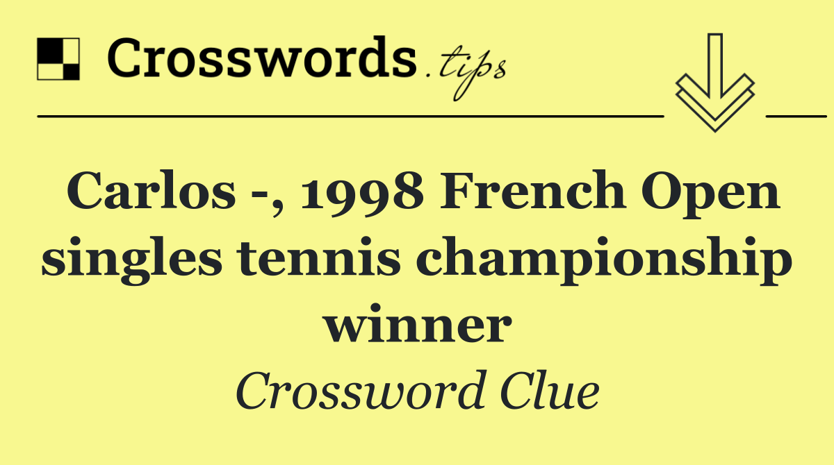 Carlos  , 1998 French Open singles tennis championship winner