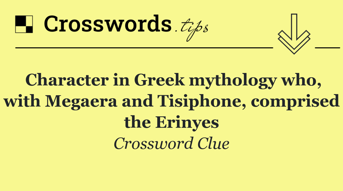 Character in Greek mythology who, with Megaera and Tisiphone, comprised the Erinyes