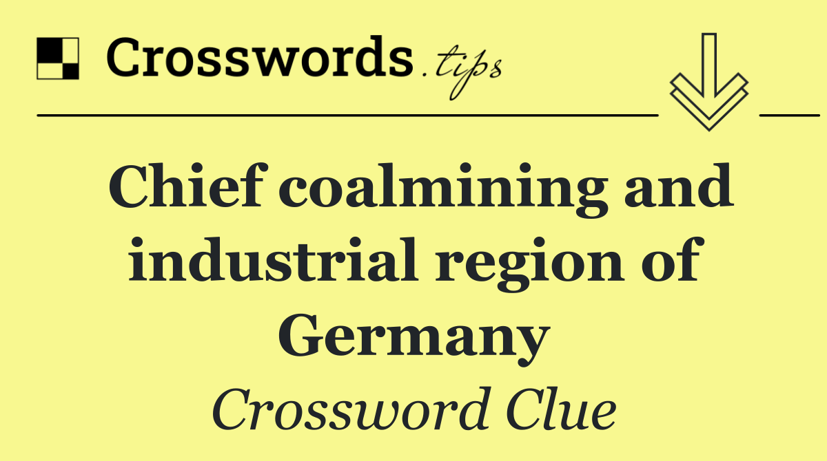 Chief coalmining and industrial region of Germany