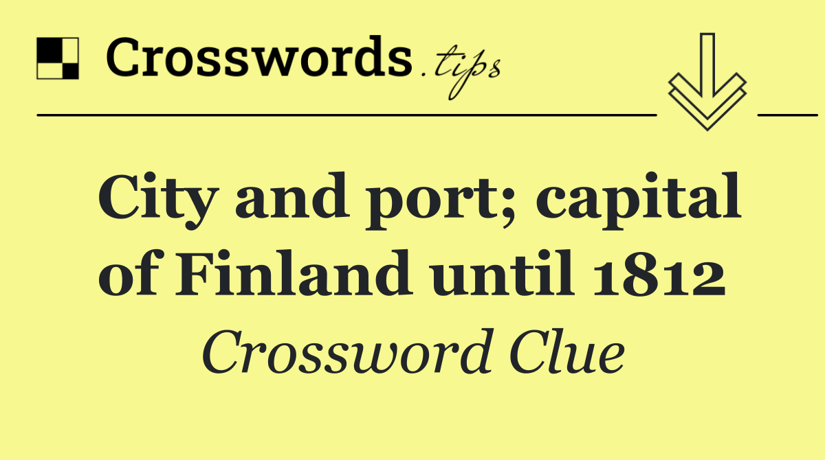 City and port; capital of Finland until 1812