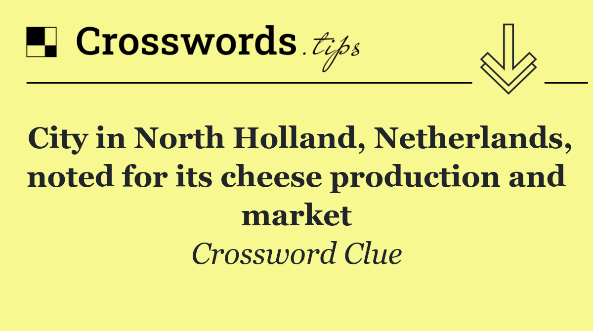 City in North Holland, Netherlands, noted for its cheese production and market