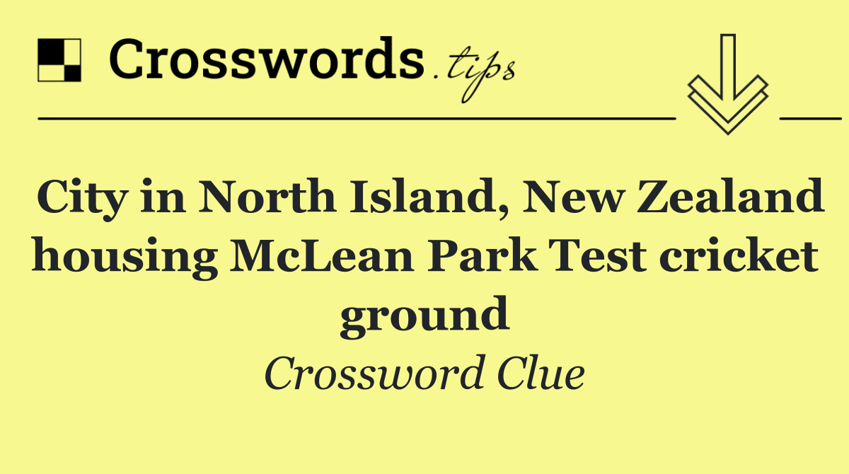 City in North Island, New Zealand housing McLean Park Test cricket ground