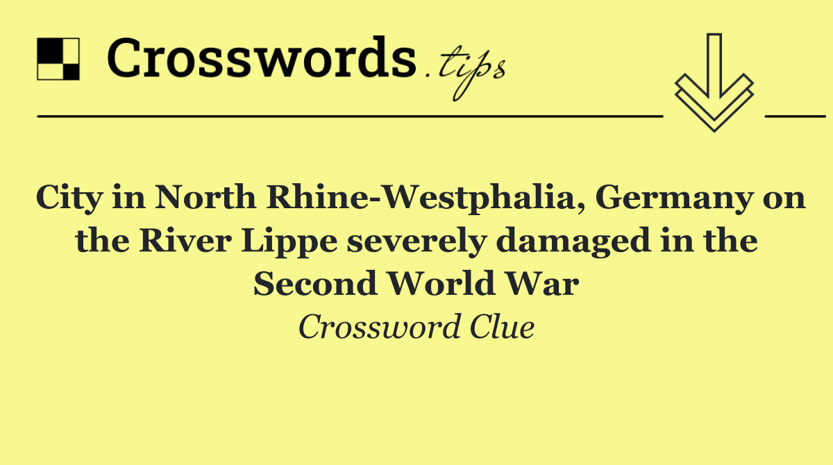 City in North Rhine Westphalia, Germany on the River Lippe severely damaged in the Second World War